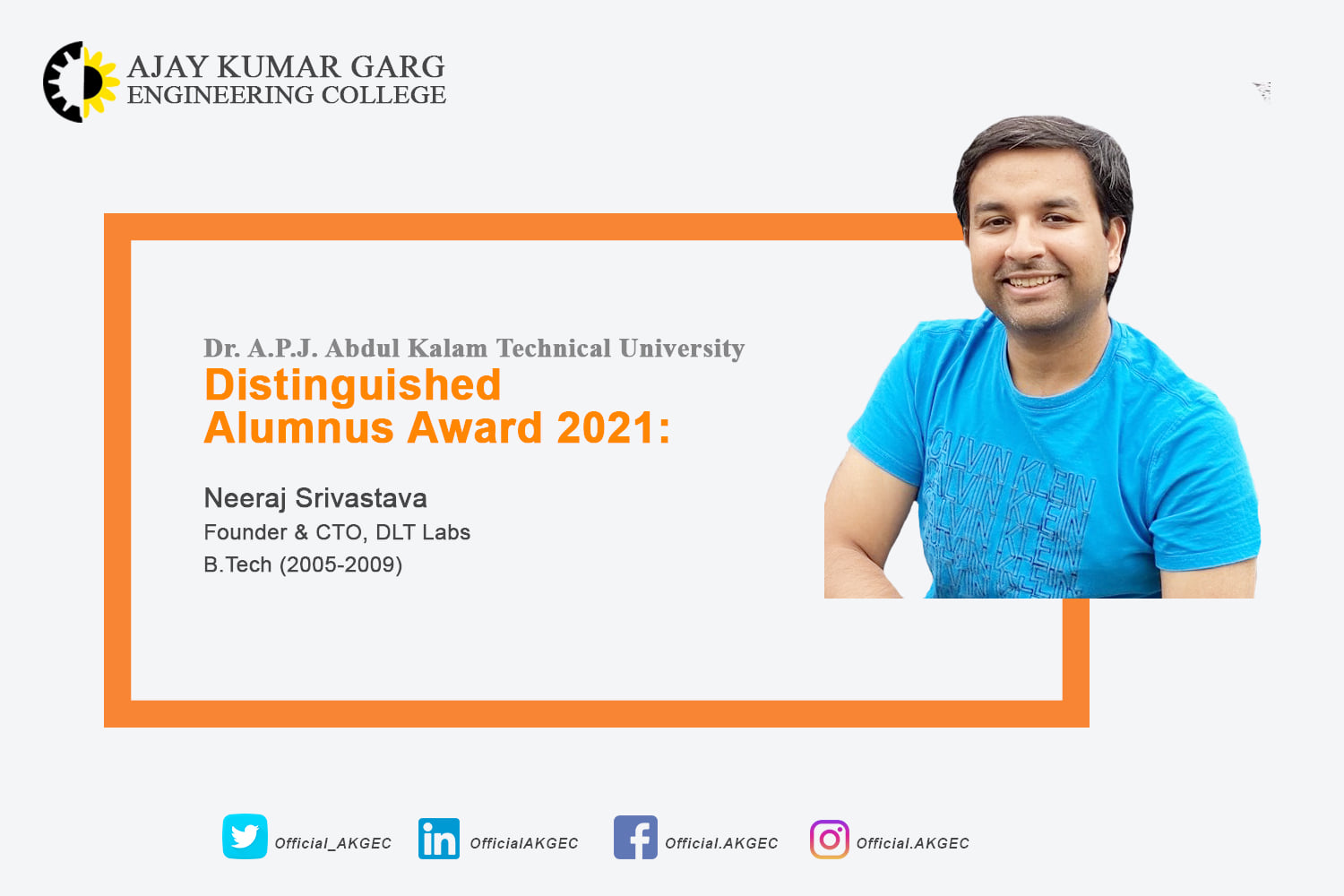 Mr. Neeraj Srivastava, a 2009 B.Tech graduate from Electronics and Communication stream, has been awarded the Distinguished Alumnus Award by Dr. A.P.J. Abdul Kalam Technical University, Lucknow